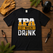 「IPA Lot When I Drink」ビール好き・クラフトビール・おもしろに人気