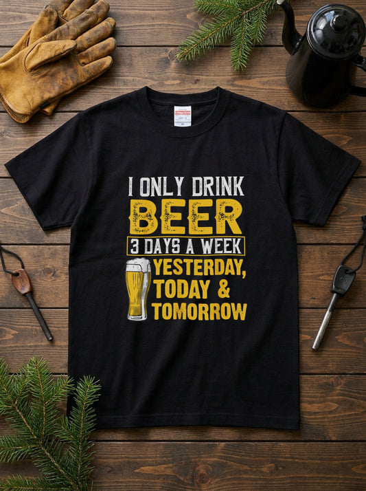 「I Only Drink Beer 3 Days A Week 」 シャツ ｜ ビール好き・おもしろ・飲み会に人気