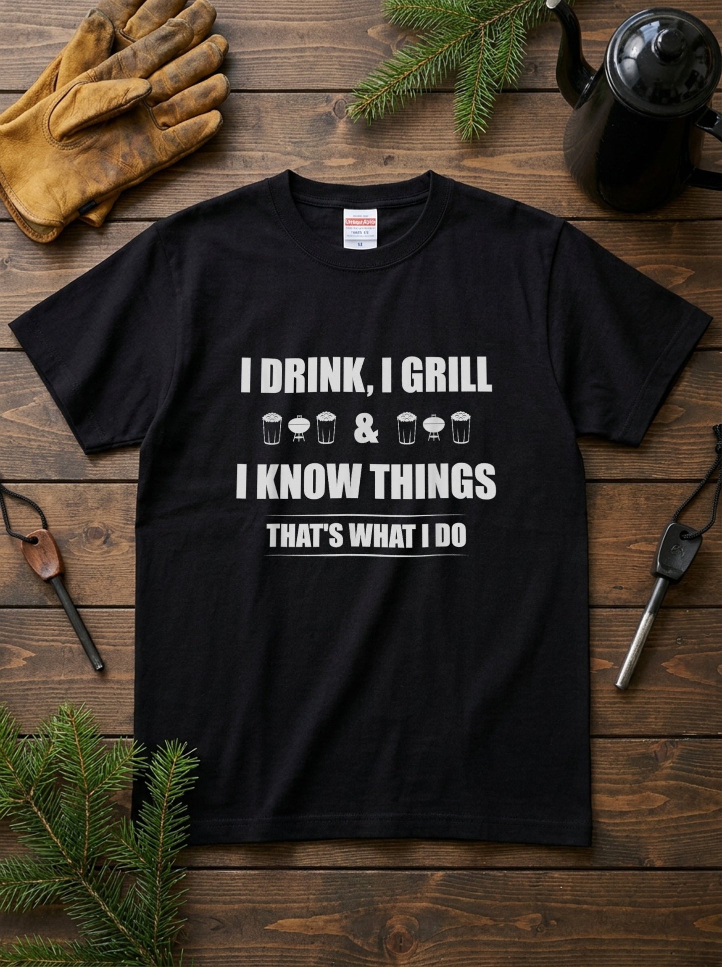 「I Drink I Grill & I Know Things 」 Tシャツ ｜ ビール好き・BBQ好き・おもしろに人気