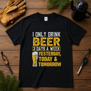 「I Only Drink Beer 3 Days A Week 」 シャツ ｜ ビール好き・おもしろ・飲み会に人気