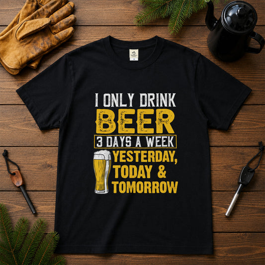 「I Only Drink Beer 3 Days A Week 」 シャツ ｜ ビール好き・おもしろ・飲み会に人気