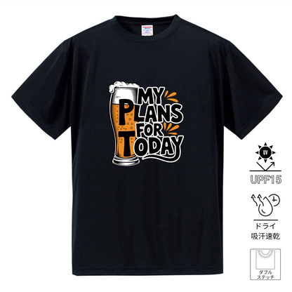 「MY PLANS FOR TODAY 」誕生日プレゼントにも最適！居酒屋・飲み会で話題の面白ドライシルキータッチTシャツ｜日本酒・ビール・焼酎・ウイスキー好きにおすすめ