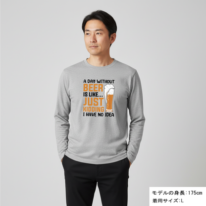 「 A DAY WITHOUT BEER IS LIKE ... 」誕生日プレゼントにも最適！居酒屋・飲み会で話題の面白長袖tシャツ｜日本酒・ビール・焼酎・ウイスキー好きにおすすめ