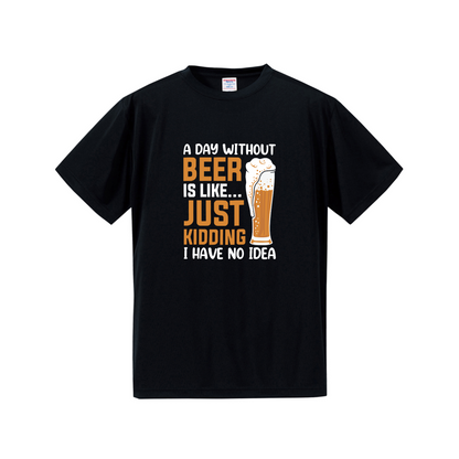 「 A DAY WITHOUT BEER IS LIKE ... 」誕生日プレゼントにも最適！居酒屋・飲み会で話題の面白tシャツ｜日本酒・ビール・焼酎・ウイスキー好きにおすすめ