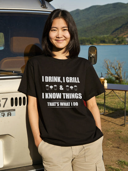 「I Drink I Grill & I Know Things 」 Tシャツ ｜ ビール好き・BBQ好き・おもしろに人気