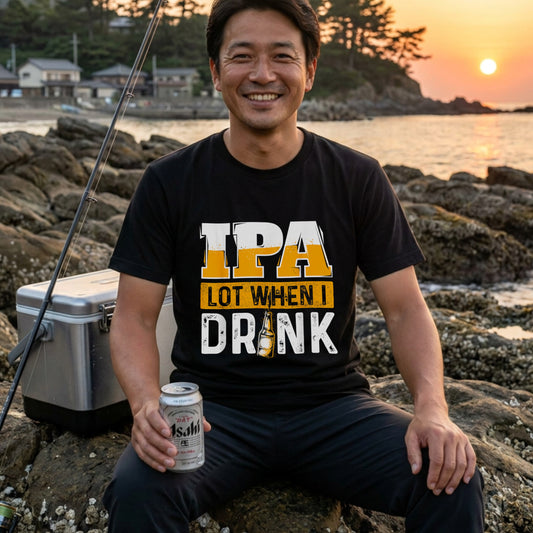 「IPA Lot When I Drink」ビール好き・クラフトビール・おもしろに人気