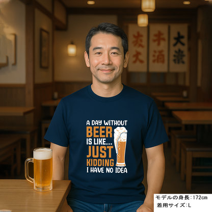 「 A DAY WITHOUT BEER IS LIKE ... 」誕生日プレゼントにも最適！居酒屋・飲み会で話題の面白tシャツ｜日本酒・ビール・焼酎・ウイスキー好きにおすすめ