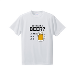 「Do i want a BEER?」ドライシルキータッチTシャツ 誕生日プレゼントにも最適！居酒屋・飲み会で話題の面白｜日本酒・ビール・焼酎・ウイスキー好きにおすすめ