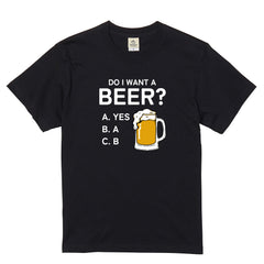 「Do i want a BEER?」誕生日プレゼントにも最適！居酒屋・飲み会で話題の面白tシャツ｜日本酒・ビール・焼酎・ウイスキー好きにおすすめ
