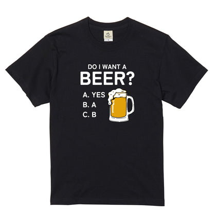 「Do i want a BEER?」誕生日プレゼントにも最適！居酒屋・飲み会で話題の面白tシャツ｜日本酒・ビール・焼酎・ウイスキー好きにおすすめ