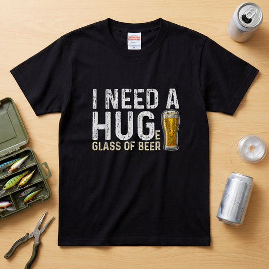 I Need A Huge Glass Of Beer Tシャツ ｜ ビール好き・お酒・おもしろ・英語 ジョークに人気