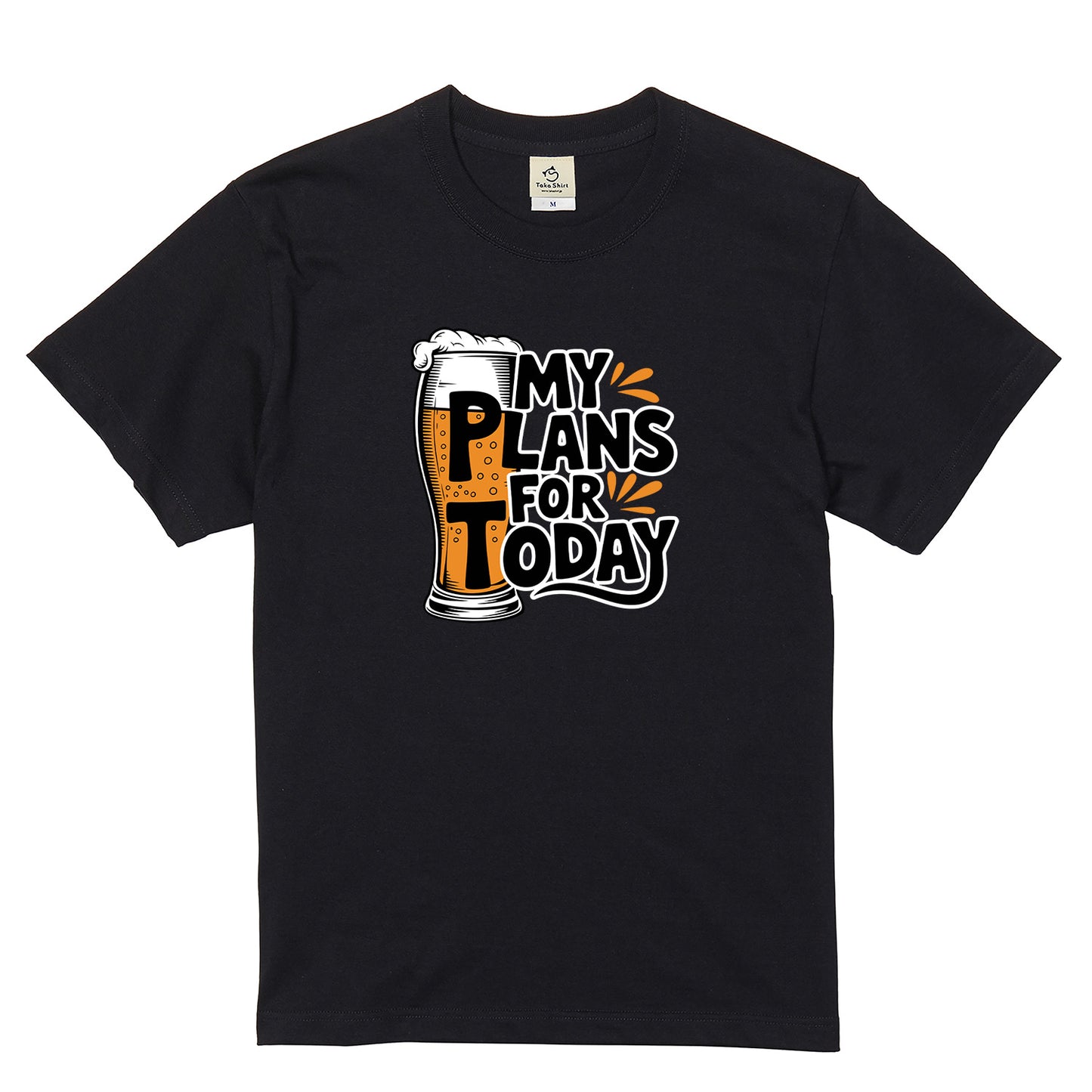 「MY PLANS FOR TODAY」面白Tシャツ｜居酒屋・飲み会・誕生日プレゼントに最適