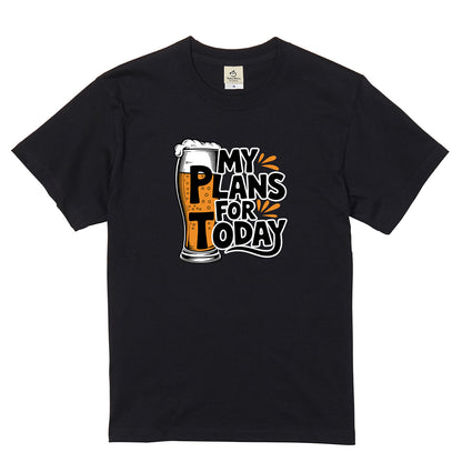 「MY PLANS FOR TODAY」面白Tシャツ｜居酒屋・飲み会・誕生日プレゼントに最適