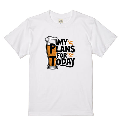 「MY PLANS FOR TODAY」面白Tシャツ｜居酒屋・飲み会・誕生日プレゼントに最適